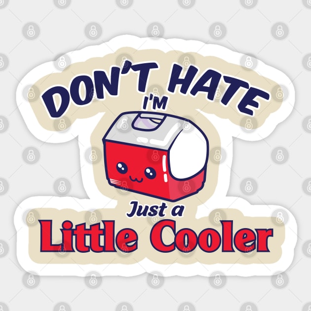 Don't Hate I'm just a Little Cooler Sticker by FEDchecho
